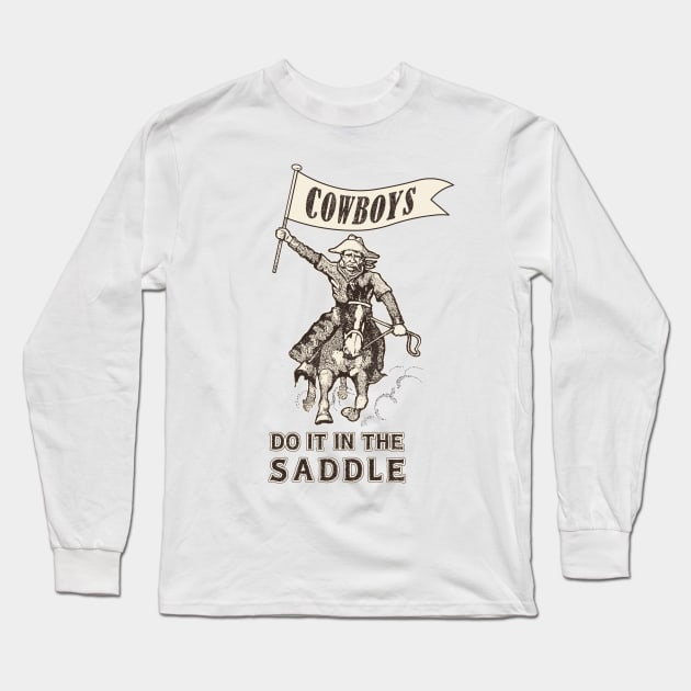 Cowboys Do It In The Saddle Long Sleeve T-Shirt by ranxerox79